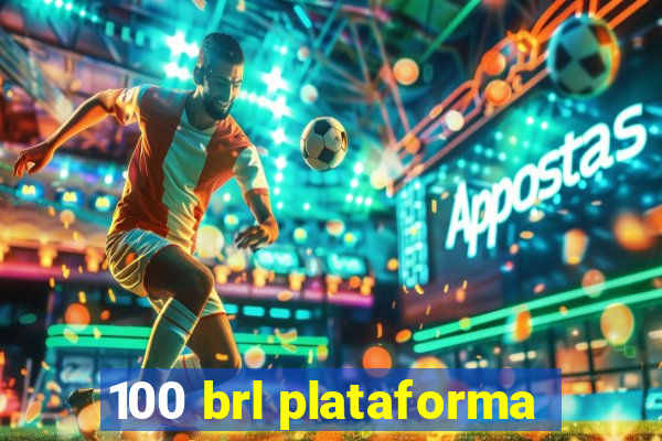 100 brl plataforma